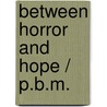 Between Horror And Hope / P.B.M. door Sorin Sabou