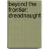 Beyond The Frontier: Dreadnaught