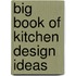 Big Book Of Kitchen Design Ideas