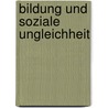 Bildung Und Soziale Ungleichheit door Susanne Sommer