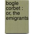 Bogle Corbet : Or, The Emigrants