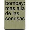 Bombay: Mas Alla De Las Sonrisas by Jaume Sanllorente
