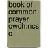 Book Of Common Prayer Owch:ncs C