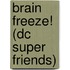 Brain Freeze! (Dc Super Friends)