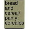 Bread and Cereal/ Pan Y Cereales by Tea Benduhn
