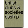 British Clubs & Societies Ossh P by Peter Clark