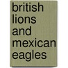 British Lions And Mexican Eagles by Paul Garner