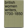 British Women Writers, 1700-1850 by Barbara J. Horwitz