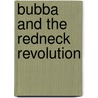 Bubba And The Redneck Revolution door Edgar Wrathbone