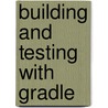 Building And Testing With Gradle door Tim Berglund