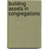 Building Assets In Congregations by Peter L. Benson