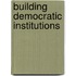 Building Democratic Institutions