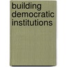 Building Democratic Institutions door Timothy R. Scully