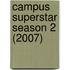 Campus Superstar Season 2 (2007)