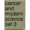 Cancer And Modern Science: Set 3 door Not Available
