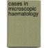 Cases In Microscopic Haematology