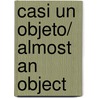 Casi un objeto/ Almost an Object door José Saramago