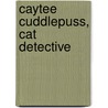 Caytee Cuddlepuss, Cat Detective door Rachel Sarah Godwin
