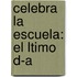 Celebra La Escuela: El Ltimo D-A