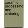 Ceramic Processing and Sintering door Mohamed N. Rahaman