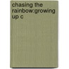 Chasing The Rainbow:growing Up C by Manoj Das