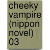 Cheeky Vampire (Nippon Novel) 03 door Tohru Kai