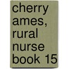 Cherry Ames, Rural Nurse Book 15 door Helen Wells