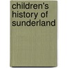Children's History Of Sunderland by Keith Gregson