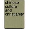 Chinese Culture And Christianity door Paul K. Chao