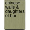 Chinese Walls & Daughters of Hui door Xu Xi