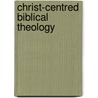 Christ-Centred Biblical Theology by Graeme Goldsworthy