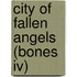 City Of Fallen Angels (bones Iv)