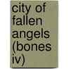 City Of Fallen Angels (bones Iv) door Cassandra Clare