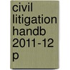 Civil Litigation Handb 2011-12 P door Susan Cunningham-Hill