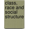 Class, Race and Social Structure by Madeline Kerr