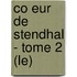 Co Eur De Stendhal - Tome 2 (Le)