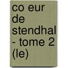 Co Eur De Stendhal - Tome 2 (Le) door Henri Martineau