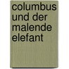 Columbus und der malende Elefant door Michelle Cuevas