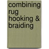Combining Rug Hooking & Braiding by Kris Mcdermet