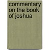 Commentary On The Book Of Joshua by Karl Friedrich Keil
