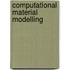 Computational Material Modelling