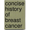 Concise History Of Breast Cancer door Marc Lacroix