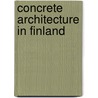 Concrete Architecture in Finland door Marritta Koivisto