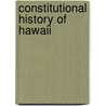 Constitutional History Of Hawaii by Henry Edward Chambers
