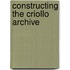 Constructing The Criollo Archive