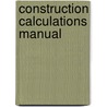 Construction Calculations Manual door Sidney M. Levy
