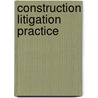 Construction Litigation Practice by Michael Reynolds