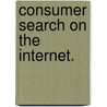 Consumer Search On The Internet. door Babur Ivan De Los Santos Flores