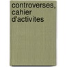 Controverses, Cahier D'Activites by Larbi Oukada