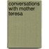 Conversations With Mother Teresa